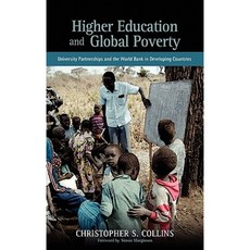 Higher Education and Global Poverty: University Partnerships and the World Bank in Developing Countries Hardcover, Cambria Press