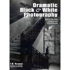 Dramatic Black & White Photography: Shooting and Darkroom Techniques Paperback, Amherst Media