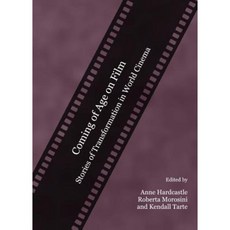 Coming of Age on Film: Stories of Transformation in World Cinema Hardcover, Cambridge Scholars Publishing