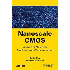 Nanoscale CMOS: Innovative Materials Modeling and Characterization 精裝版, Wiley-Iste