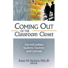 Coming Out of the Classroom Closet: Gay and Lesbian Students Teachers and Curricula Paperback, Routledge