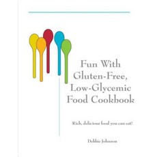 Fun with Gluten-Free Low-Glycemic Food Cookbook: Rich Delicious Food You Can Eat! Paperback, Createspace Independent Publishing Platform