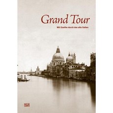 Grand Tour: A Photographic Journey Through Goethe's Italy Hardcover, Hatje Cantz
