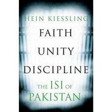 Faith Unity Discipline: The Inter-Service-Intelligence (Isi) of Pakistan Hardcover, Hurst & Co.