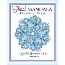 Floral Mandala: Coloring Book: Mandala Wonderland Series Paperback, Createspace Independent Publishing Platform