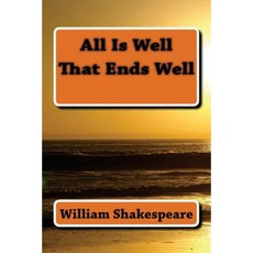 All Is Well That Ends Well Paperback, Createspace Independent Publishing Platform