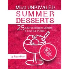 最無與倫比的夏季甜點：25 種簡單食譜冰沙和水果冰泥。平裝, Createspace獨立發布平台