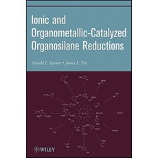 Ionic and Organometallic-Catalyzed Organosilane Reductions 平裝版, Wiley