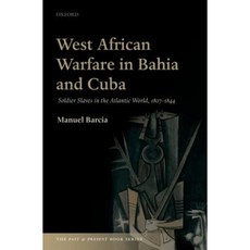 巴哈伊亞與古巴的西非戰爭：大西洋世界的士兵奴隸 1807-1844 年精裝本, 美國牛津大學出版社