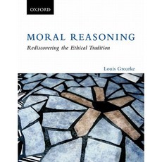Moral Reasoning: Rediscovering the Ethical Tradition Paperback, Oxford University Press, USA