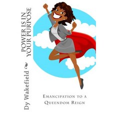 Power Is in Your Purpose: Emancipation to a Queendom Reign Paperback, Createspace Independent Publishing Platform