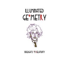 Illuminated Geometry: Sidelights on Relativity Paperback, Mt. San Antonio College
