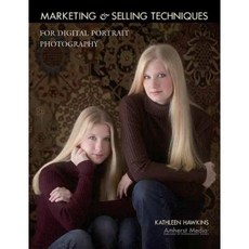 Marketing & Selling Techniques for Digital Portrait Photography Paperback, Amherst Media