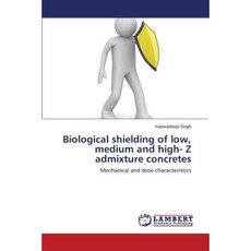 低中高Z摻合料混凝土的生物屏蔽平裝本, LAP 蘭伯特學術出版社