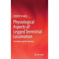 Physiological Aspects of Legged Terrestrial Locomotion: The Motor and the Machine Hardcover, Springer