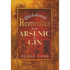 Old-Fashioned Remedies from Arsenic to Gin Paperback, Remember When