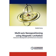 Multi-Axis Nanopositioning Using Magnetic Levitation Paperback, LAP Lambert Academic Publishing