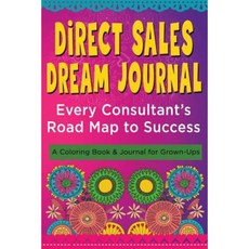 Direct Sales Dream Journal - Every Consultant's Road Map to Success: A Coloring Book and Journal for Grown-Ups Paperback, Cleobird, Inc