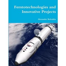 Femtotechnologies and Innovative Projects Paperback, Lulu.com