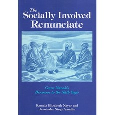 The Socially Involved Renunciate: Guru Nanak's Discourse to the Nath Yogis Paperback, State University of New York Press