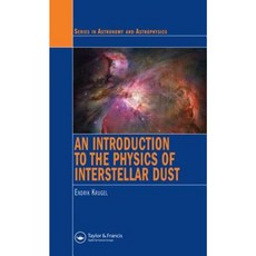 An Introduction to the Physics of Interstellar Dust Hardcover, Taylor & Francis Group