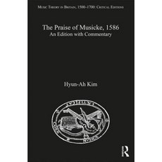The Praise of Musicke 1586: An Edition with Commentary Hardcover, Routledge