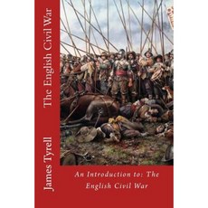 The English Civil War: An Introduction To: The English Civil War Paperback, Createspace Independent Publishing Platform