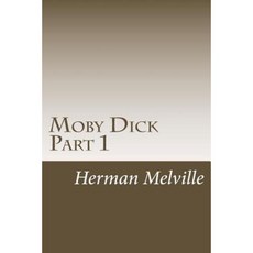Moby Dick Part 1: Chapters 1-30 Paperback, Createspace