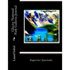 Glacier National Park Galleria Journal Paperback, Createspace Independent Publishing Platform