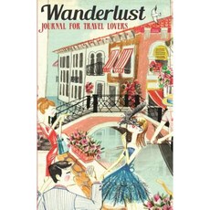 Wanderlust: Journal for Travel Lovers Paperback, Createspace Independent Publishing Platform