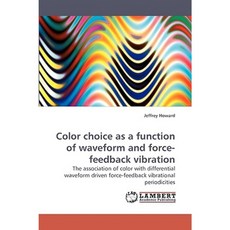 Color Choice as a Function of Waveform and Force-Feedback Vibration Paperback, LAP Lambert Academic Publishing