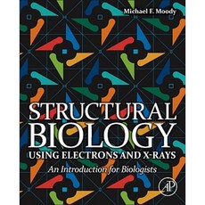 Structural Biology Using Electrons and X-Rays: An Introduction for Biologists Paperback, Academic Press