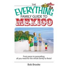 墨西哥一切家庭指南：從比索到帆傘運動，滿足全家人去嘉年華所需的一切！平裝, 亞當斯媒體公司