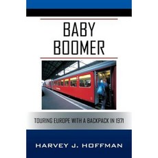 Baby Boomer: Touring Europe with a Backpack in 1971 Paperback, Outskirts Press