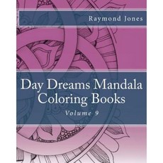 Day Dreams Mandala Coloring Books: Volume 9 Paperback, Createspace Independent Publishing Platform