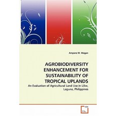 Agrobiodiversity Enhancement for Sustainability of Tropical Uplands Paperback, VDM Verlag