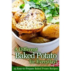 A Different Baked Potato for Everyday!: 25 Easy-To-Prepare Baked Potato Recipes Paperback, Createspace Independent Publishing Platform