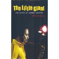 The Little Giant: The Story of Johnny Griffin Hardcover, Northway Publications