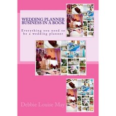 Wedding Planner Business in a Book: Everything You Need to Be a Wedding Planner Paperback, Createspace Independent Publishing Platform