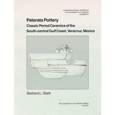 Patarata Pottery: Classic Period Ceramics of the South-Central Gulf Coast Veracruz Mexico Paperback, University of Arizona Press