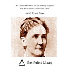 Ice Creams Water Ices Frozen Puddings Together with Refreshments for All Social Affairs Paperback, Createspace Independent Publishing Platform