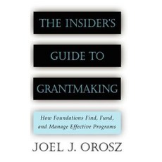 The Insider's Guide to Grantmaking: How Foundations Find Fund and Manage Effective Programs 精裝版, Jossey-Bass