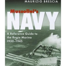Mussolini's Navy: A Reference Guide to the Regia Marina 1930-1945 Hardcover, US Naval Institute Press