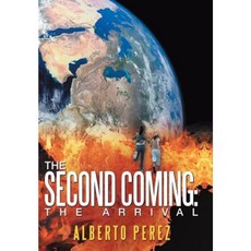 The Second Coming: The Arrival Hardcover, Archway Publishing