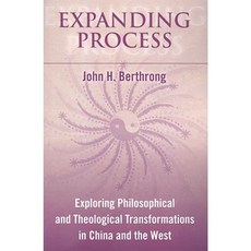 Expanding Process: Exploring Philosophical and Theological Transformations in China and the West Paperback, State University of New York Press