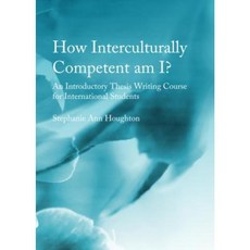 How Interculturally Competent Am I?: An Introductory Thesis Writing Course for International Students Paperback, Cambridge Scholars Publishing