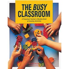 The Busy Classroom: A Preschool Teacher's Monthly Book of Creative Activities Paperback, Gryphon House