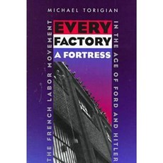 Every Factory a Fortress: French Labor Movement in Age of Ford & Hitler Hardcover, Ohio University Press