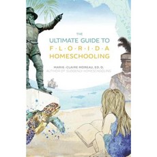 The Ultimate Guide to Florida Homeschooling Paperback, Marie-Claire Moreau