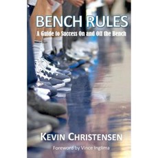 Bench Rules: A Guide to Success on and Off the Bench Paperback, Createspace